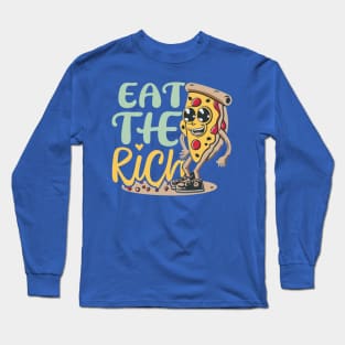 Eat the Rich Funny Pizza Long Sleeve T-Shirt